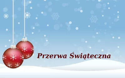 Przerwa świąteczno-noworoczna w naszej firmie